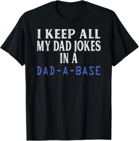 I keep all my dad jokes in a dada base Funny Fathers Day T-Shirt